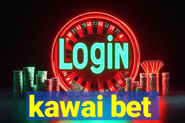 kawai bet